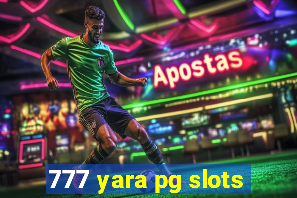 777 yara pg slots